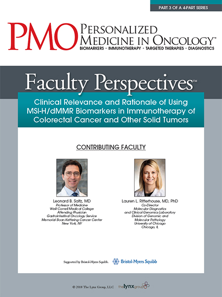 Faculty Perspectives: Clinical Relevance and Rationale of Using MSI-H/dMMR Biomarkers in Immunotherapy of Colorectal Cancer and Other Solid Tumors | Part 3 of a 4-Part Series