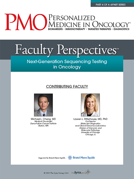 Faculty Perspectives: Next-Generation Sequencing Testing in Oncology | Part 4 of a 4-Part Series