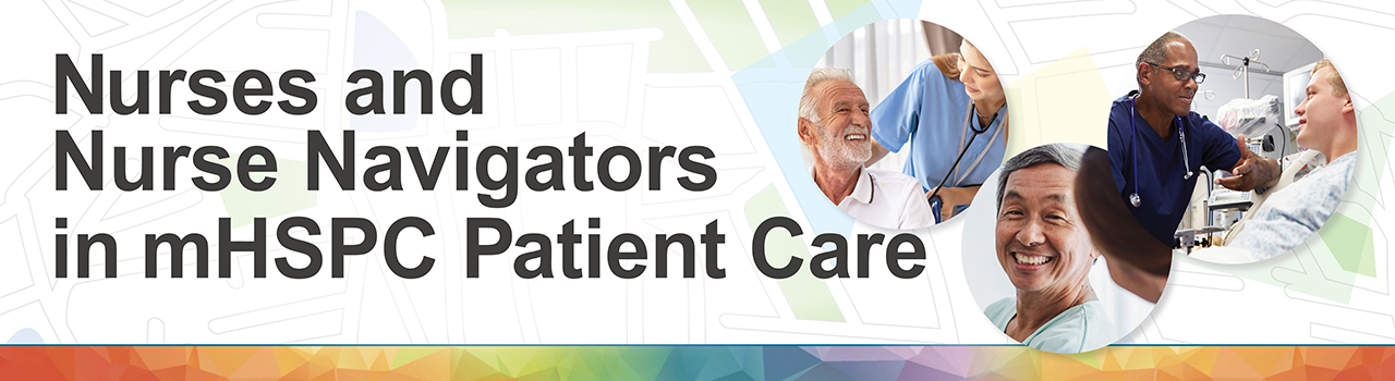 Nurses and Nurse Navigators in mHSPC Patient Care